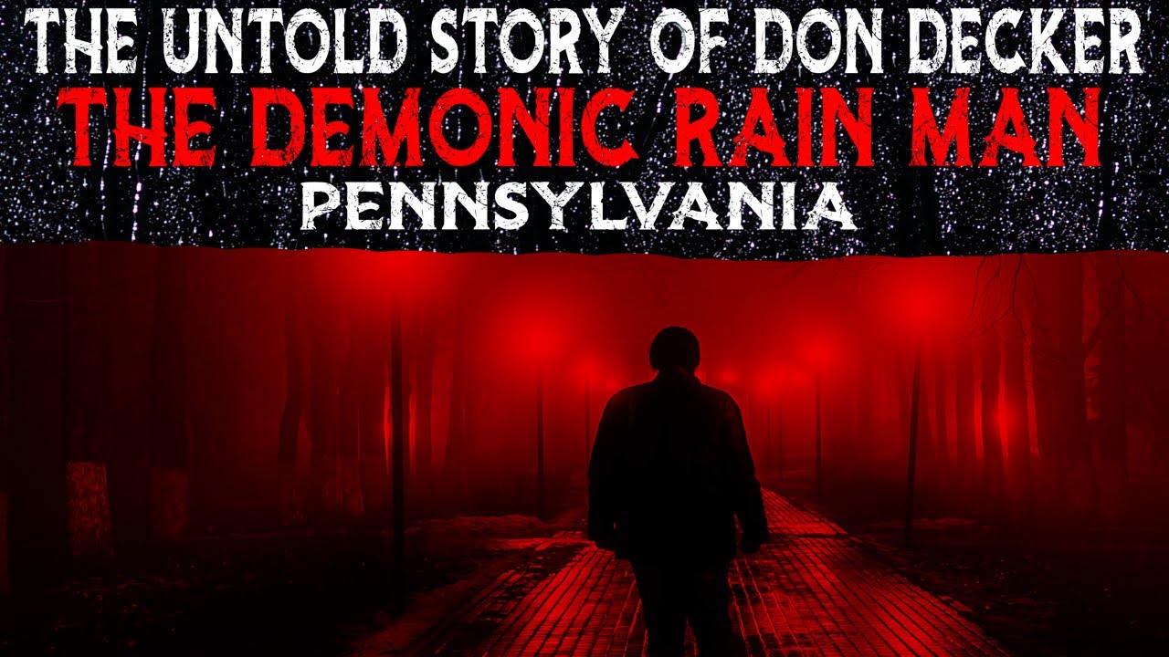 The Untold Story Of Don Decker The Demonic Rain Man Pennsylvania