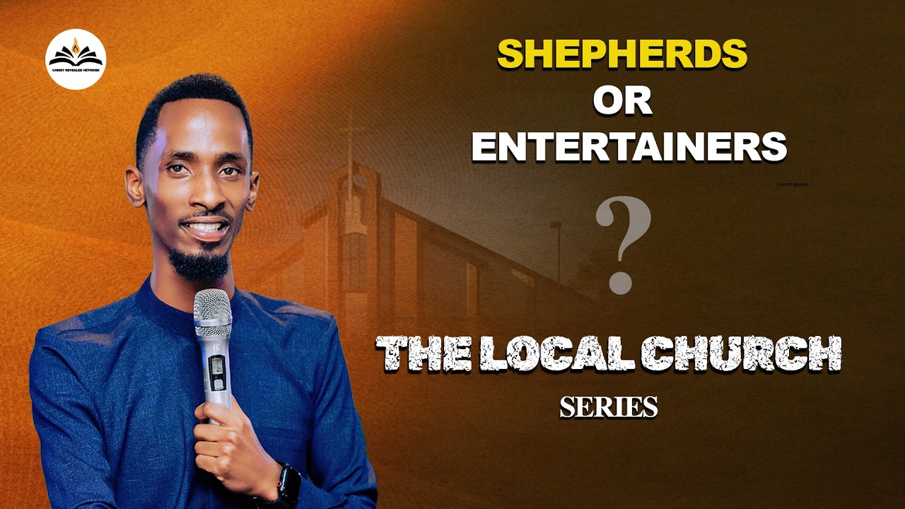 Shepherds or Entertainers? | The Local Church Series Ep4 | Min Fred M Ntuyahera