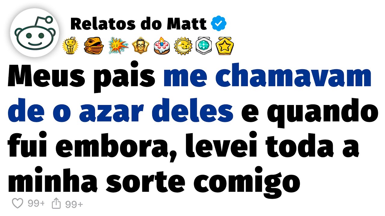 Meus pais me chamavam de o azar deles e quando fui embora, levei toda a minha sorte comigo