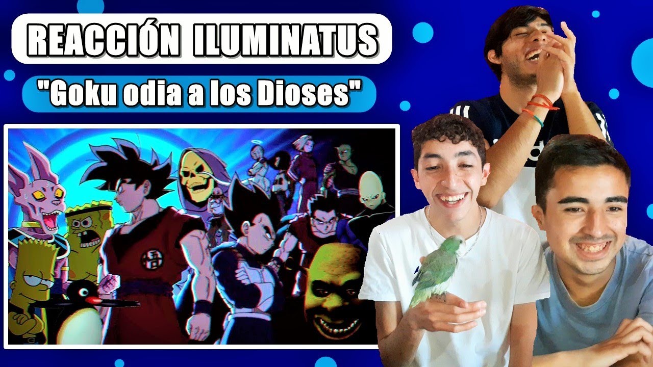 LO MÁS BIZARRO QUE VIMOS | REACCIÓN | Goku odia a los Dioses | Iluminatus