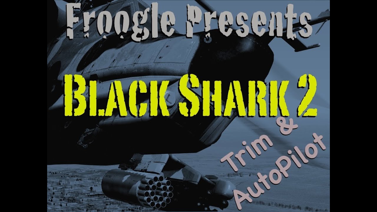 ★ DCS Black Shark 2 - Mastering the Trim