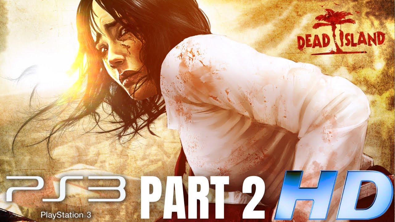 To Kill Time | Dead Island Gameplay Walkthrough Part 2 | PS3 (No Commentary Gaming)