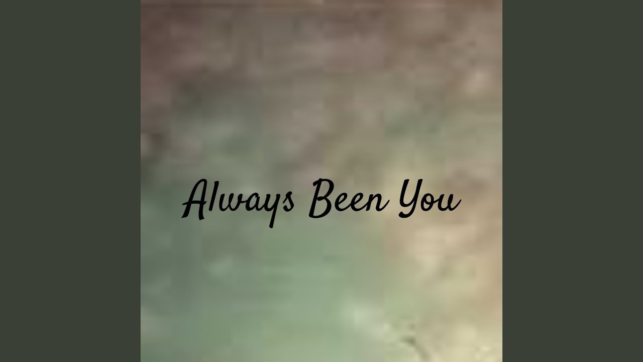 Always Been You