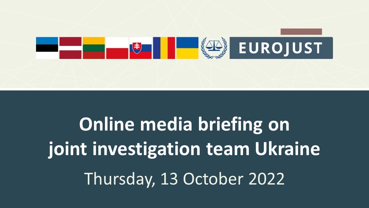 Media briefing on the JIT on alleged international crimes in Ukraine | 13/10/2022 | Eurojust