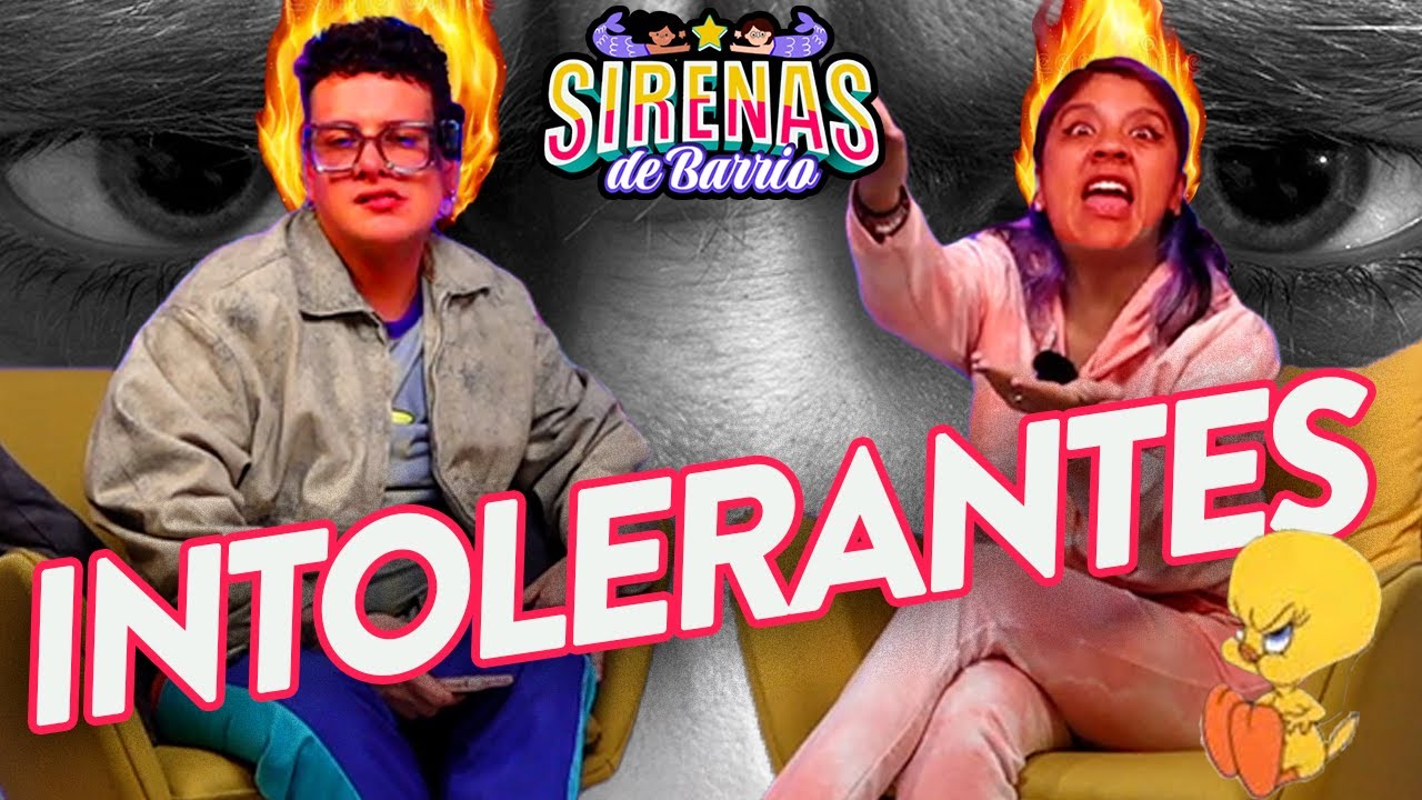 Sirenas de Barrio - INTOLERANTE 😡 - Ep.81