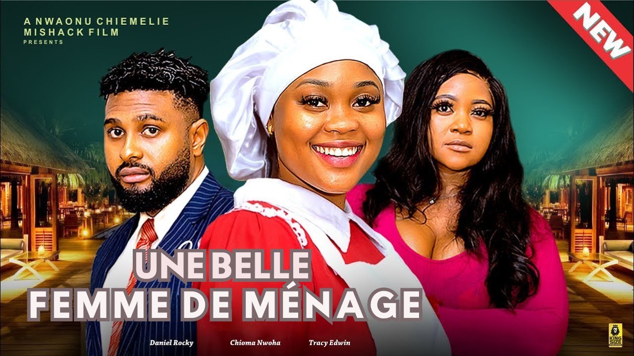 UNE BELLE FEMME DE MÉNAGE -CHIOMA NWAOHA, DANIEL ROCKY,TRACY EDWIN-Derniers Films Complets Nollywood