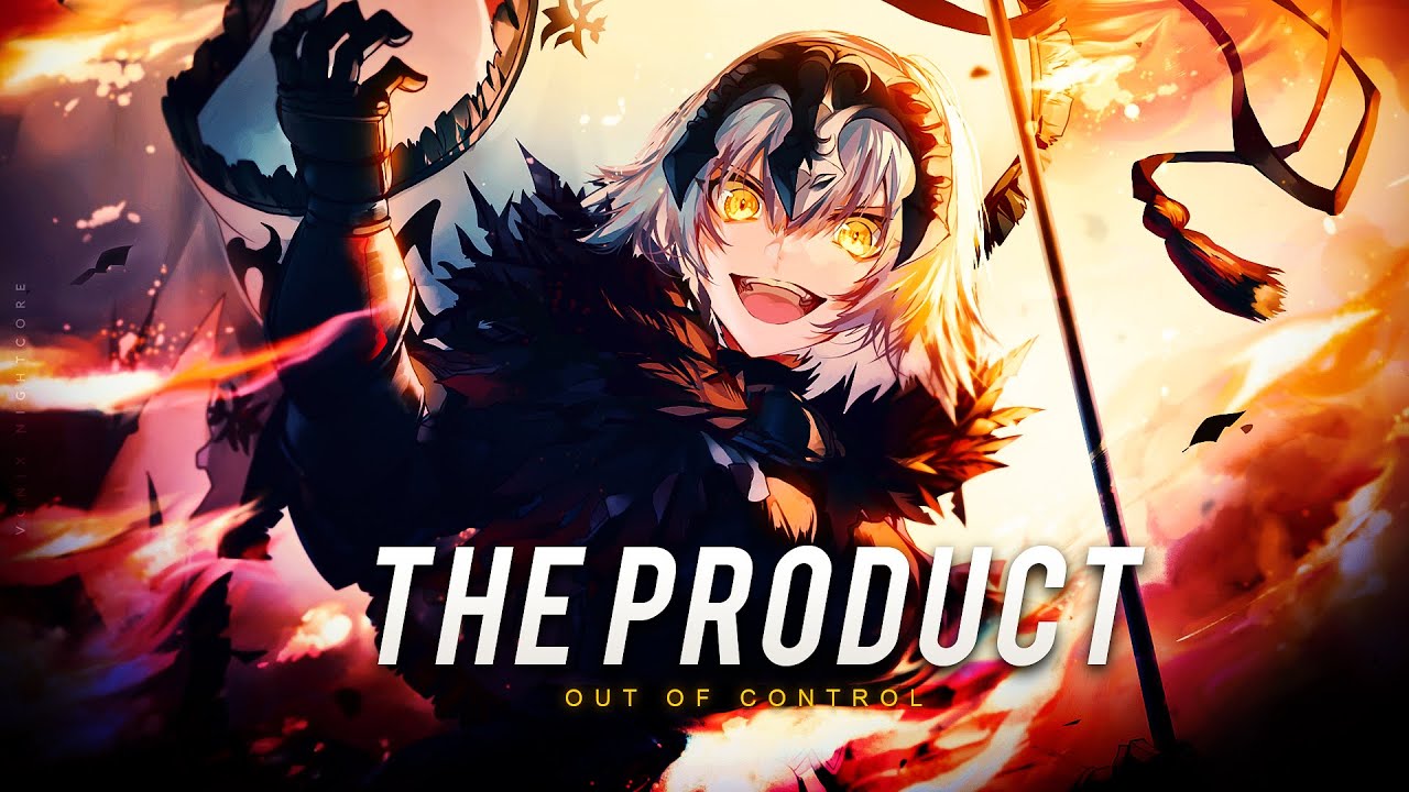 「 Nightcore 」Out Of Control - The Product Rock