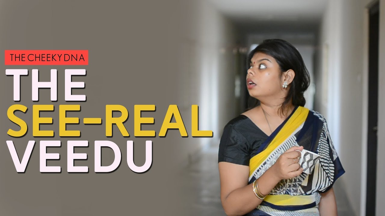 THE SEE - REAL VEEDU | THE CHEEKY DNA