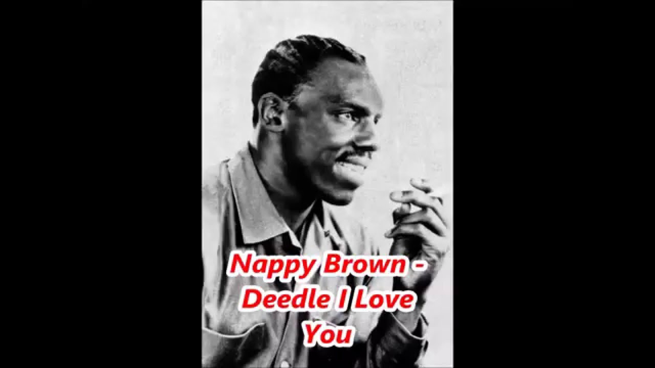 Nappy Brown   Deedle I Love You