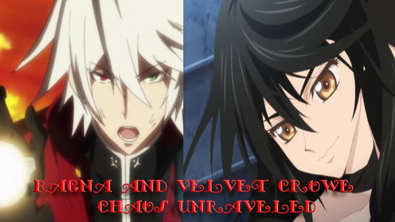 Ragna and Velvet Crowe - Chaos Unraveled