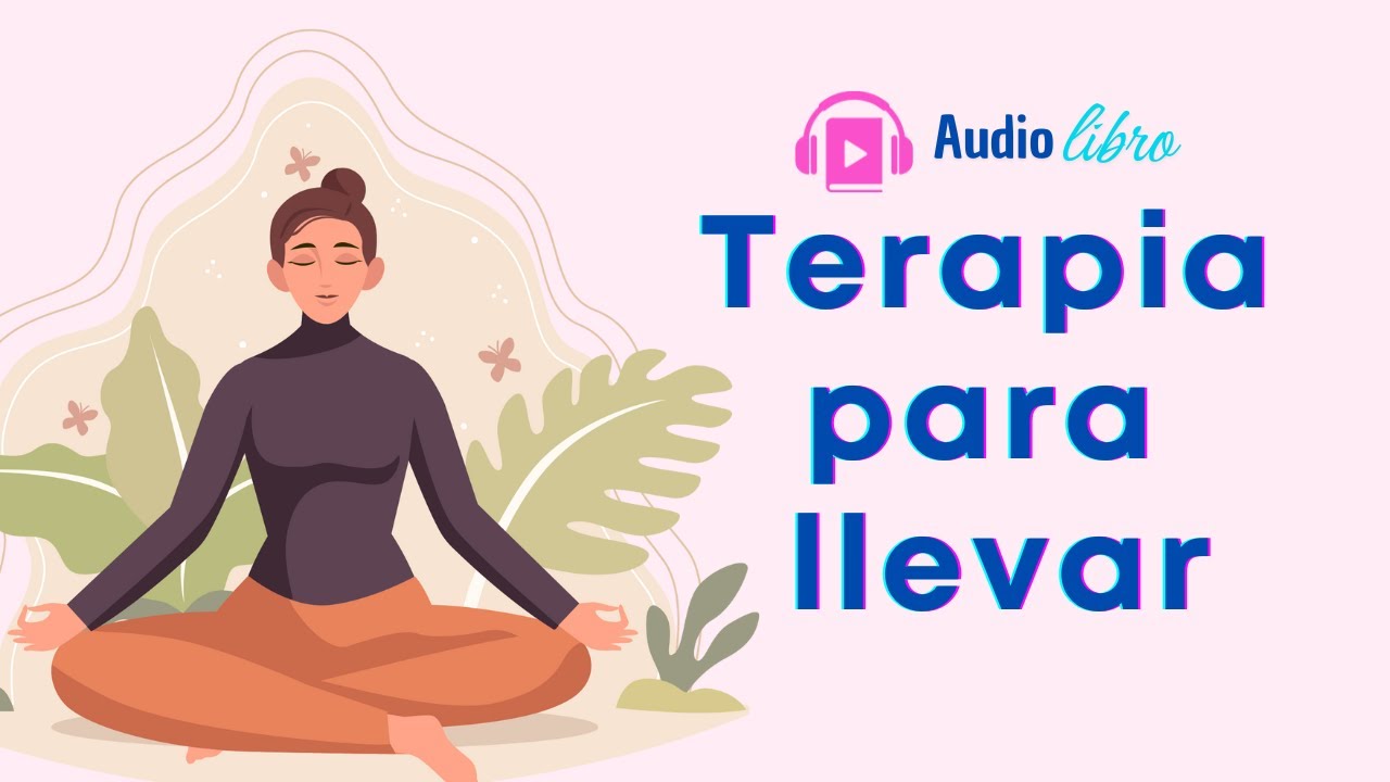 4udiolibro Terapia para Ll3var: Claves para Sanar y Crecer Desde Hoy