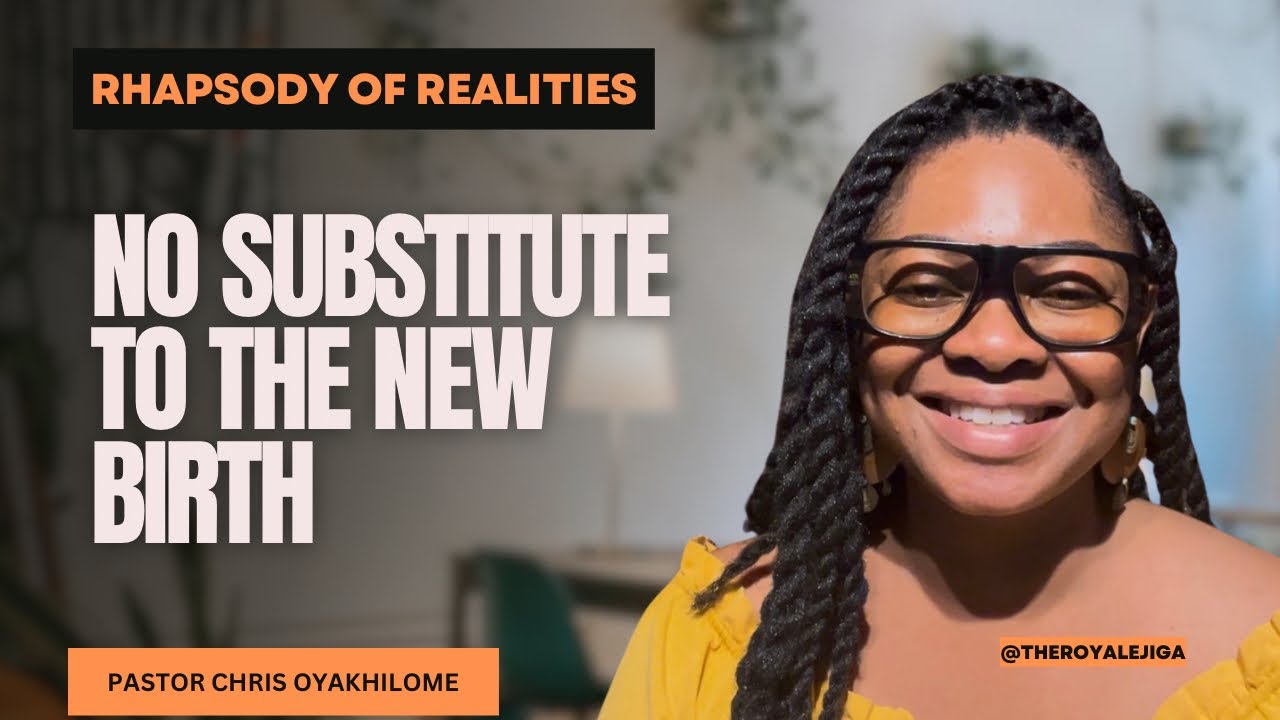 No Substitute To The New Birth | Today’s Rhapsody of Realities | Pastor Chris Oyakhilome
