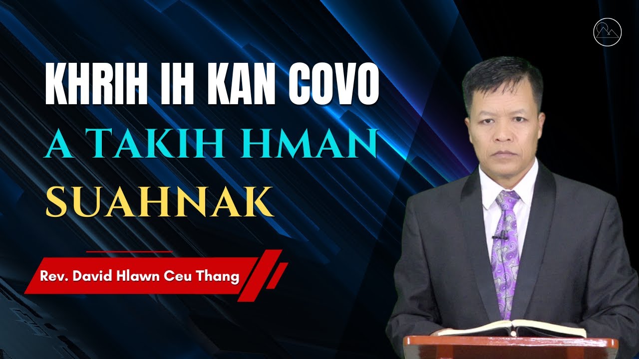 Rev. David Hlawn Ceu Thang - Khrih Sungih Kan Covo Atakih Hmansuahnak