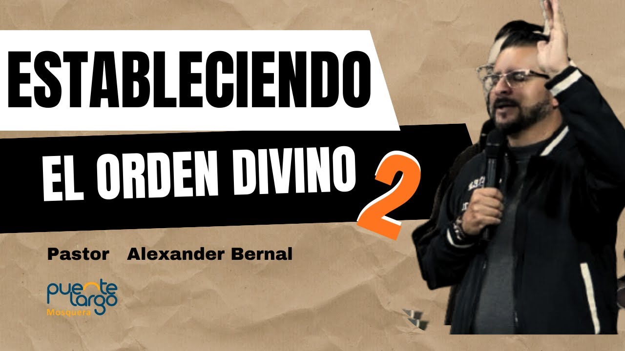 🔴 EN VIVO | ESTABLECIENDO EL ORDEN DIVINO 2/ Pstr. Alex Bernal