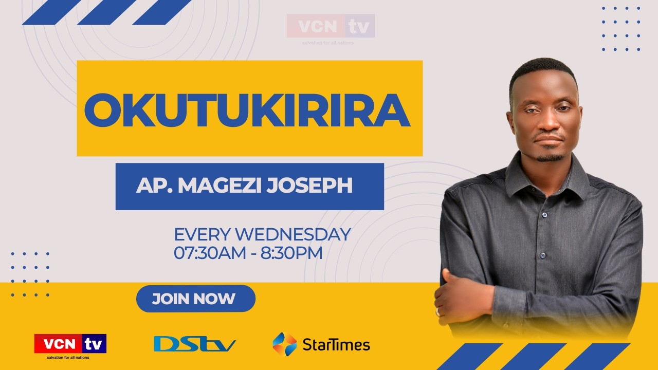 OKUTUKIRIRA / APOSTLE . MAGEZI JOSEPH / VCN TELEVISION UGANDA