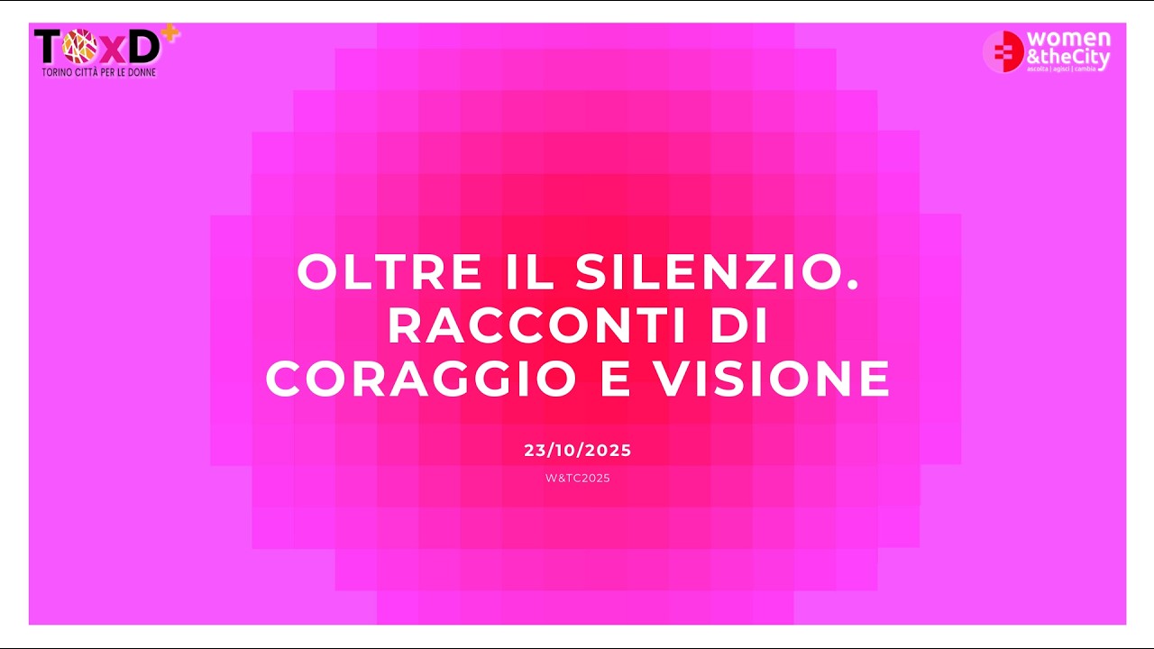 OLTRE IL SILENZIO - Cinque racconti di coraggio e visione - 23/10/2025 Women & The City 2025