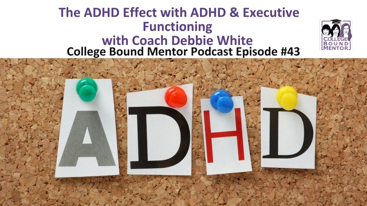 The ADHD Effect with ADHD & Executive Functioning Coach Debbie White