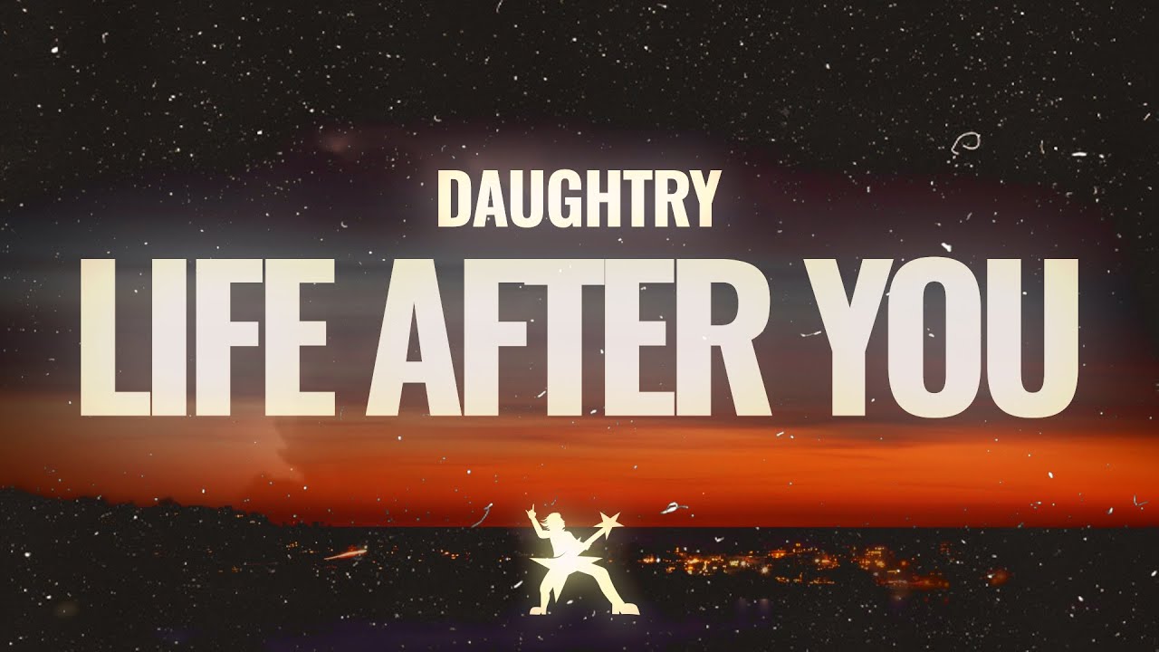 Daughtry - Life After You (Lyrics)