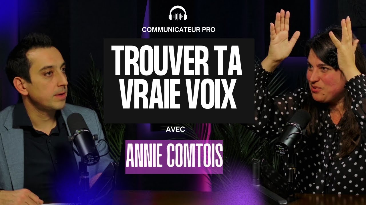 Comment trouver ma vraie voix (avec Annie Comtois) | Podcast Communicateur Pro