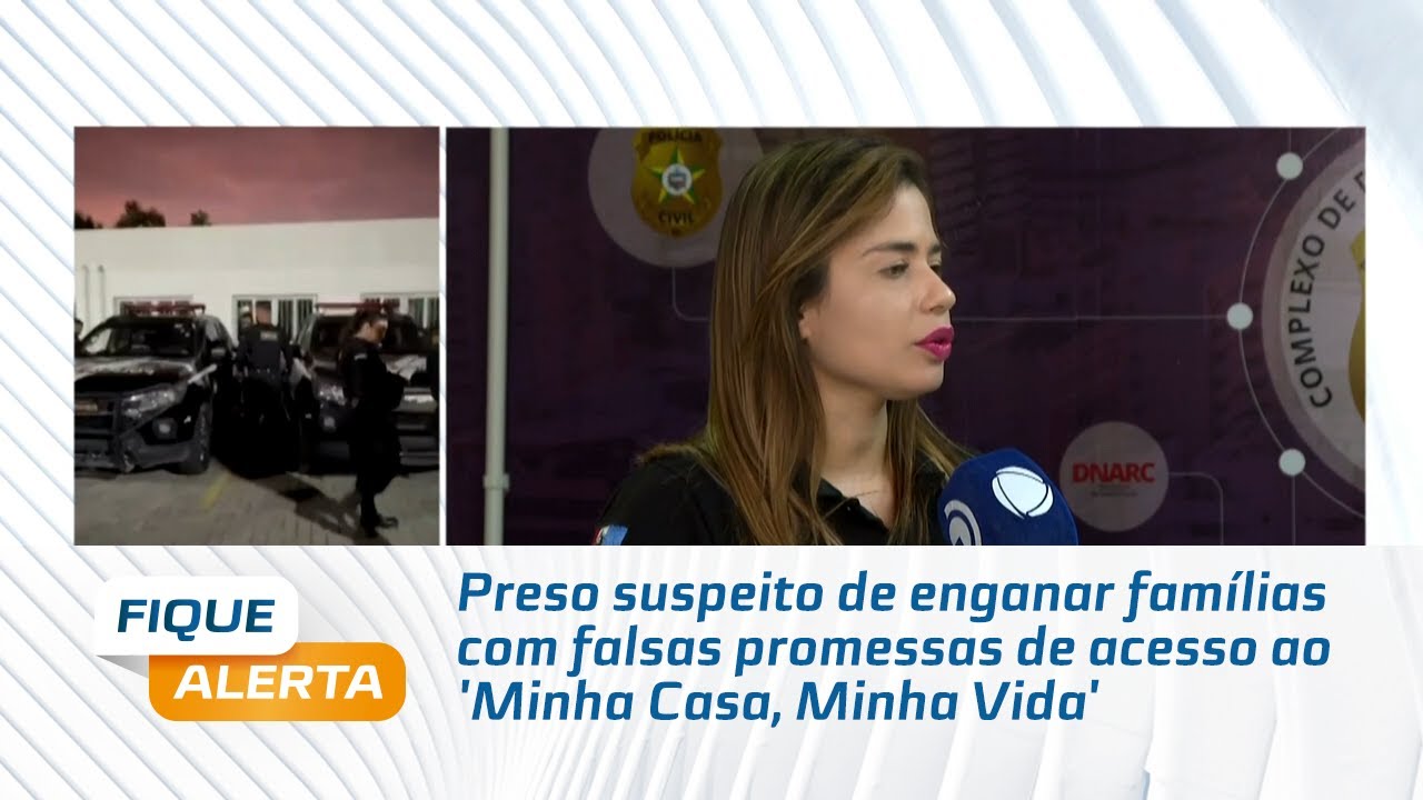 Preso suspeito de enganar famílias com falsas promessas de acesso ao 'Minha Casa, Minha Vida'