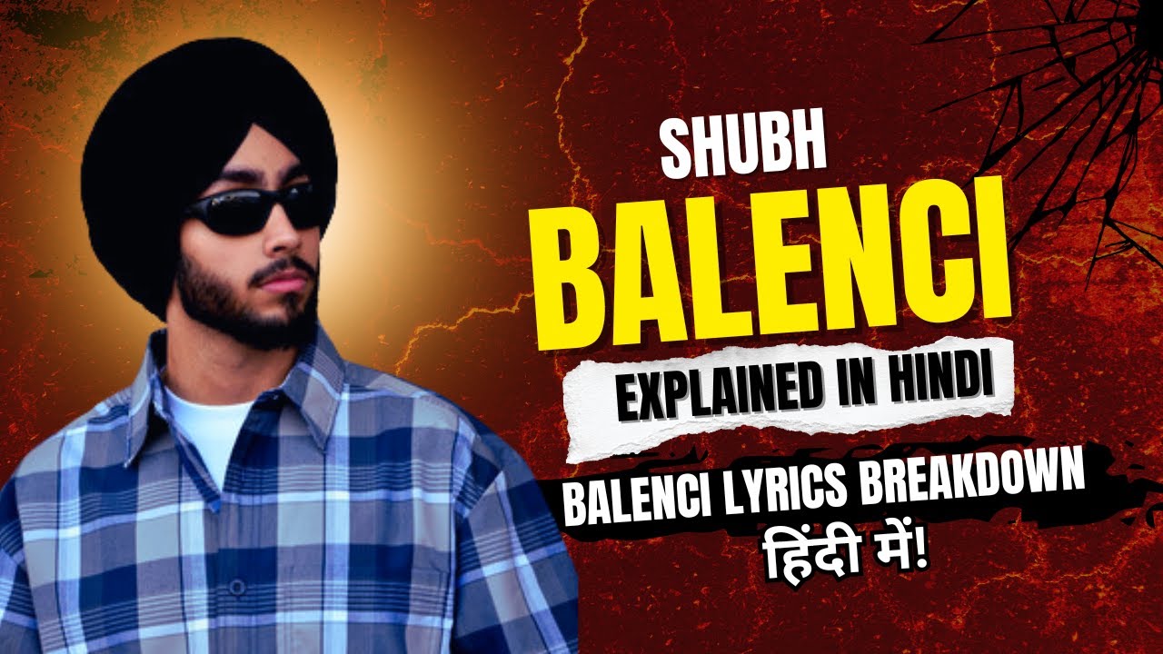 Shubh - Balenci Lyrics Explained in Hindi | शुਭ का नया गाना Balenci हिंदी में