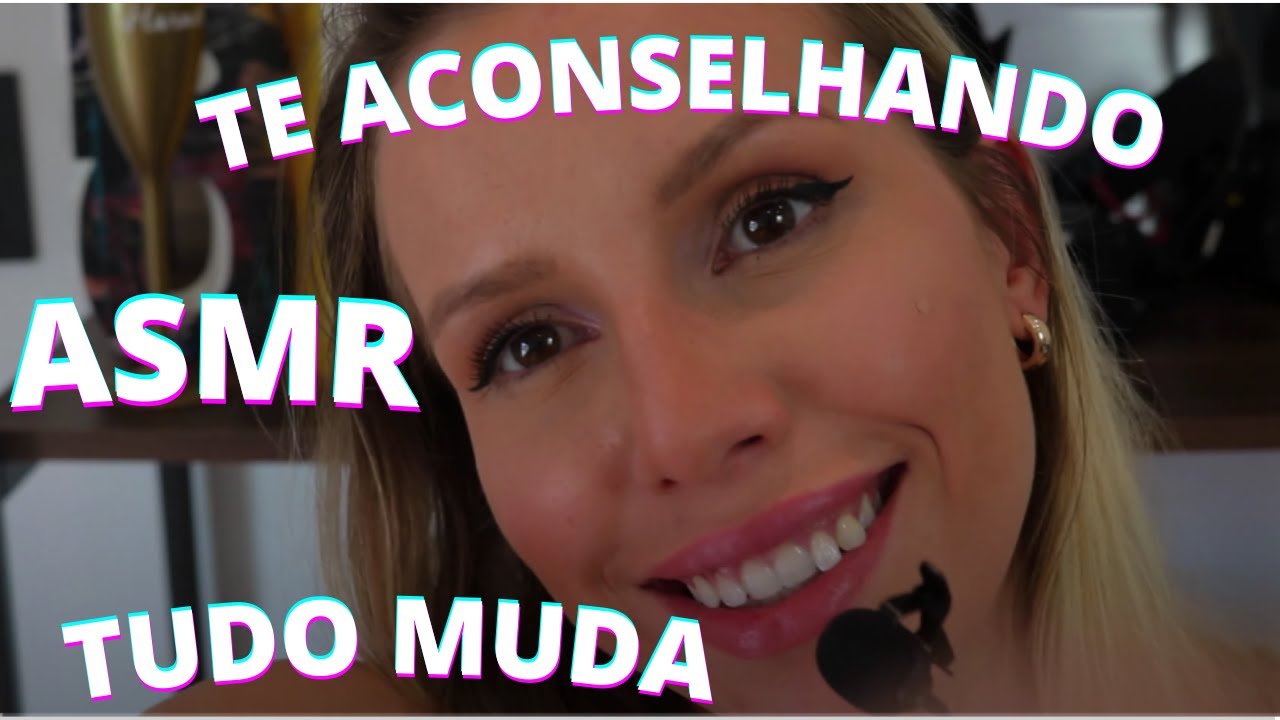 ASMR TE ACONSELHANDO TUDO MUDA-  BRUNA HARMEL ASMR