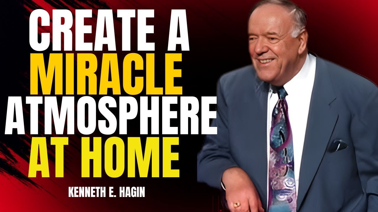 How to Create a Miracle Atmosphere in Your Home | Kenneth E. Hagin