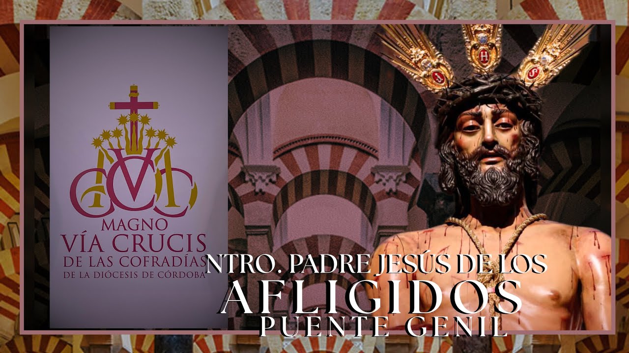 4K | NTRO. PADRE JESÚS DE LOS AFLIGIDOS DE PUENTE GENIL | MAGNO VÍA CRUCIS | CORDOBA 2025 | 