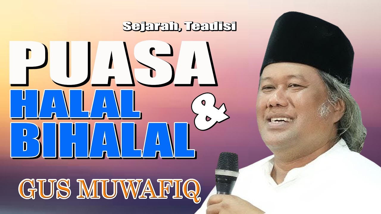 GUS MUWAFIQ PUASA HALAL BIHALAL