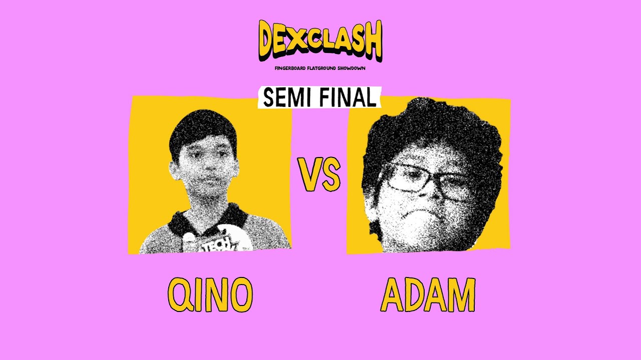 DEXCLASH U-15 : SEMIFINAL – Qino VS Adam