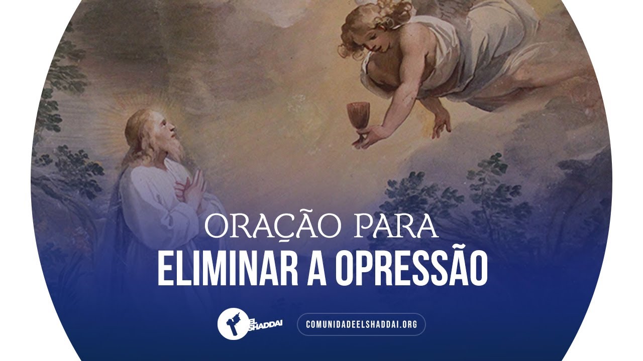 Oração para eliminar a opressão - Oração de Libertação V