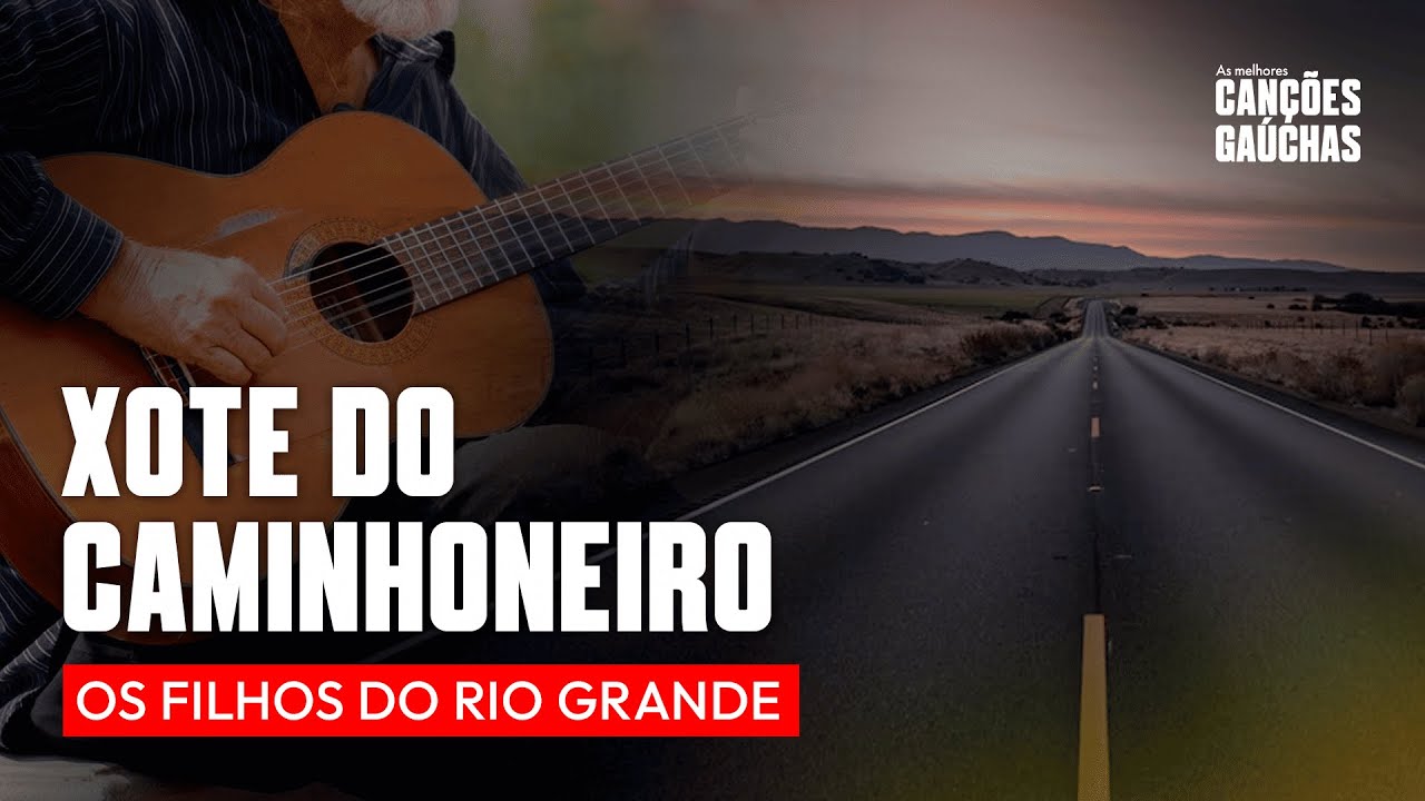 XOTE DO CAMINHONEIRO - OS FILHOS DO RIO GRANDE