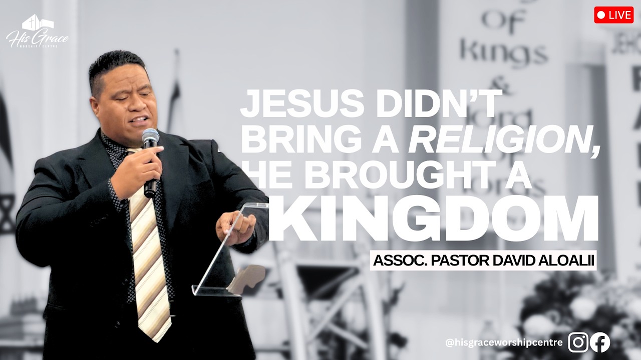 Jesus didn't bring a religion, He brought a Kingdom | Assoc. Pastor David Aloali'i