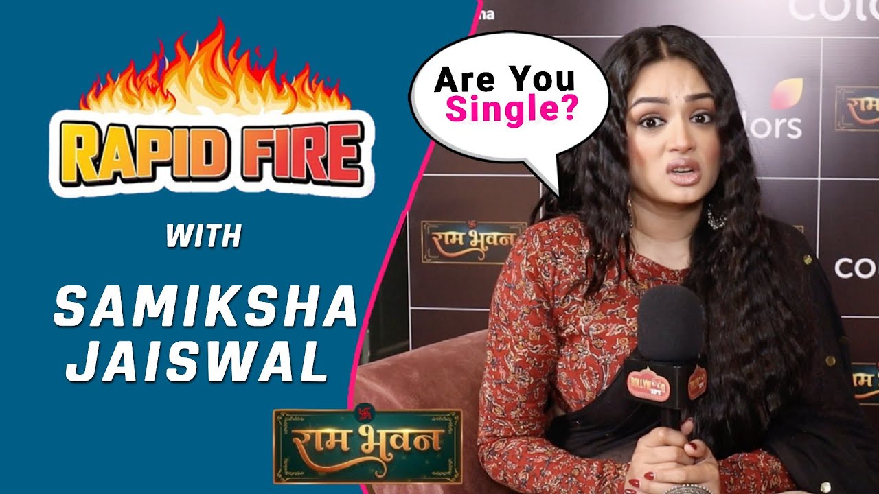 Ram Bhavan | Samiksha Jaiswal aka Gayatri RAPID FIRE