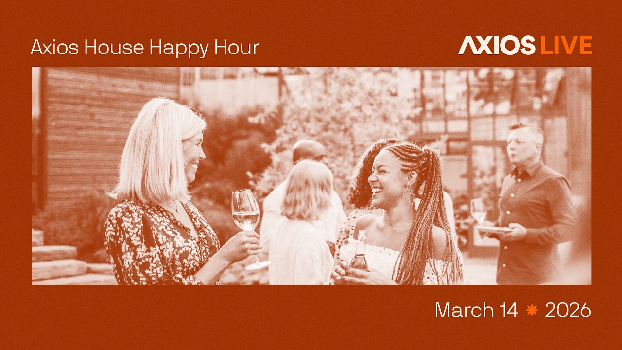Axios House Happy Hour