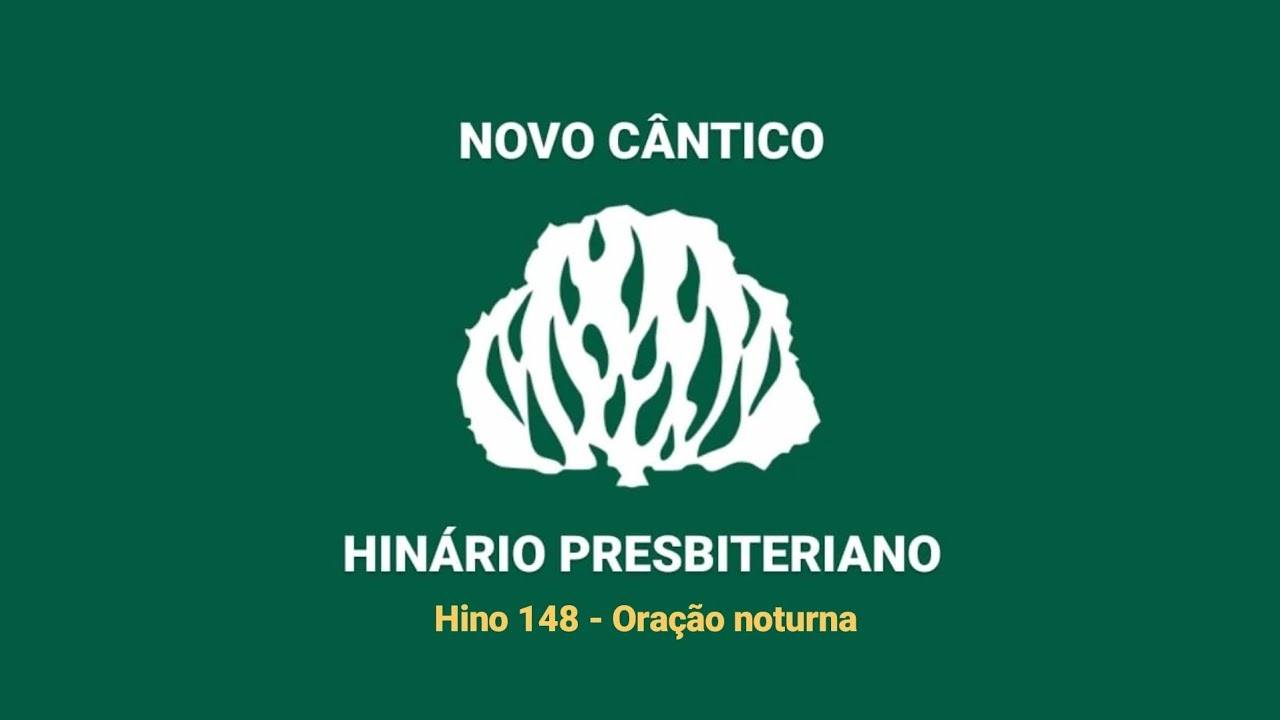 HNC 148 - Oração noturna - Hinário Presbiteriano Novo Cântico - (Letra)