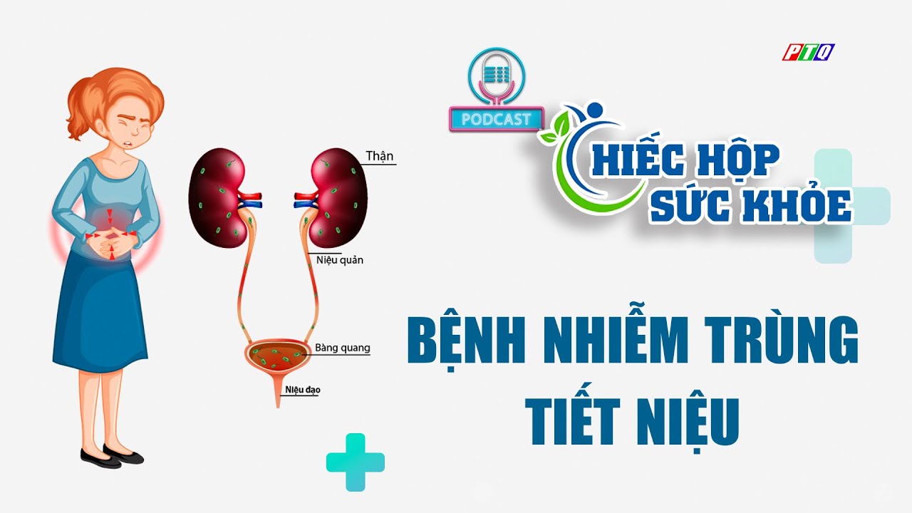 Nhiễm trùng đường tiết niệu có nguy hiểm không?  | PODCAST