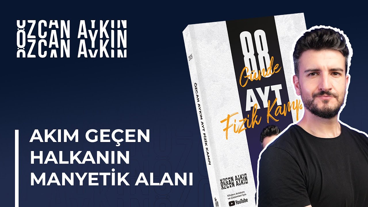 Üzerinden Akım Geçen Halkanın Manyetik Alanı | 88 Günde AYT Fizik Kampı | 58. Gün