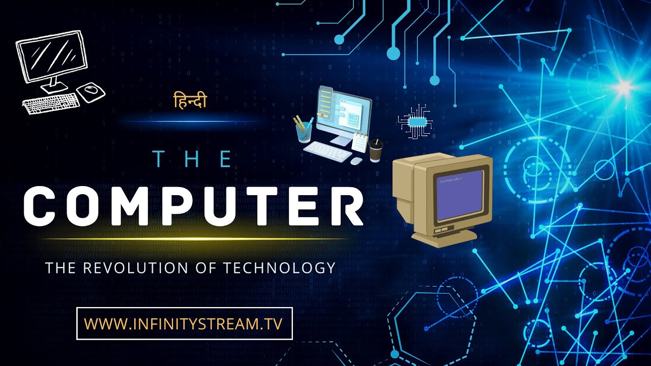 Computer - The Revolution of Technology &ndash; [Hindi] &ndash; Infinity Stream