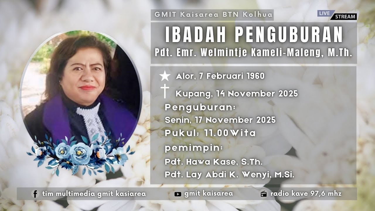 2025 November 17 Ibadah Penguburan PDT. EMR. WELMINTJE KAMELI-MALENG, M.TH. GMIT Kaisarea Kupang