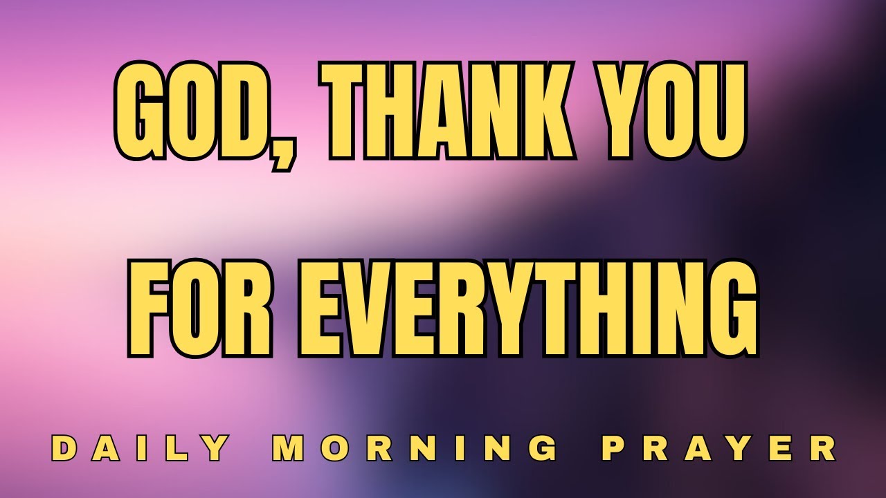 THANK YOU GOD | A POWERFUL PRAYER OF GRATITUDE FOR TODAY