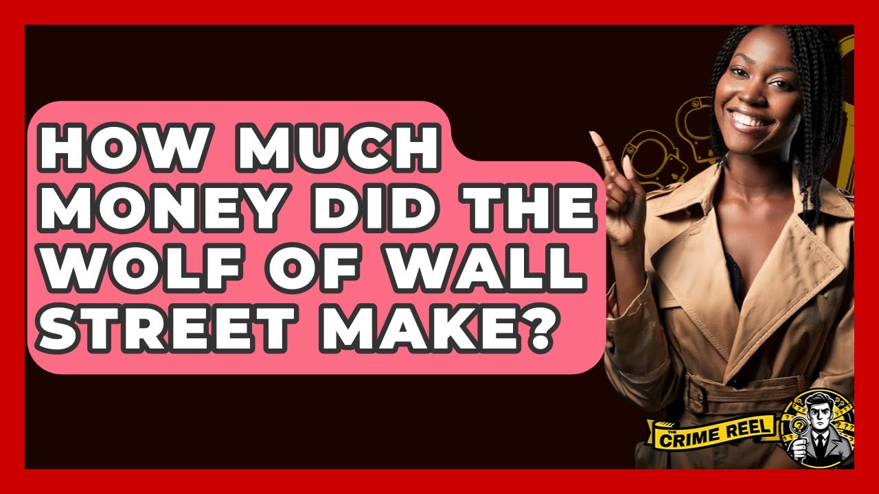 How Much Money Did The Wolf Of Wall Street Make? - The Crime Reel