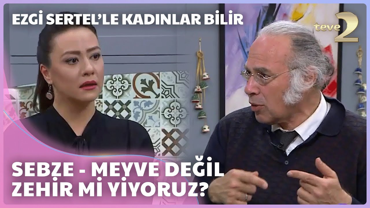 Ezgi Sertel'le Kadınlar Bilir: Onkolog Yavuz Dizdar Sebze ve Meyveler Hakkında Konuştu
