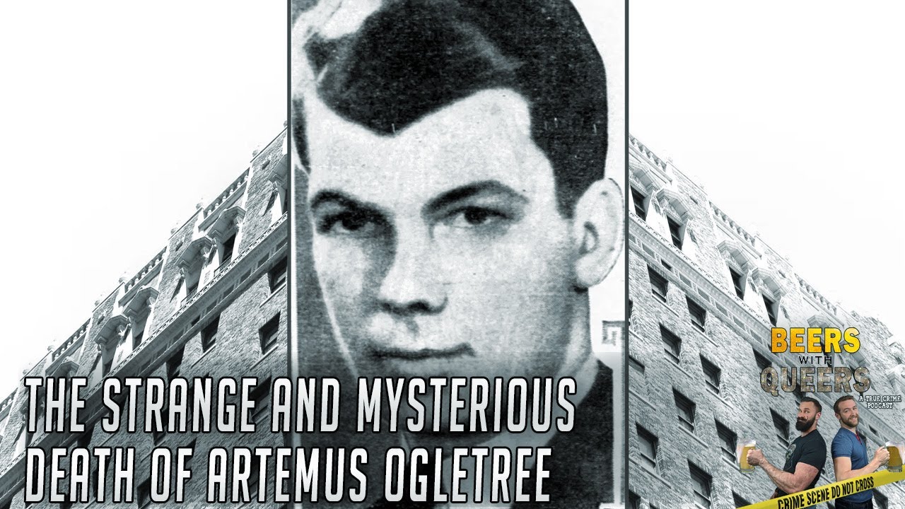 The Strange and Mysterious Death of Artemus Ogletree Beers With Queers True Crime Podcast