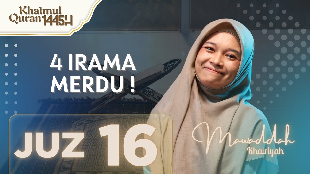 ADEM! MUROTTAL JUZ 16 FULL 4 IRAMA 😍 | MAWADDAH KHAIRIYAH