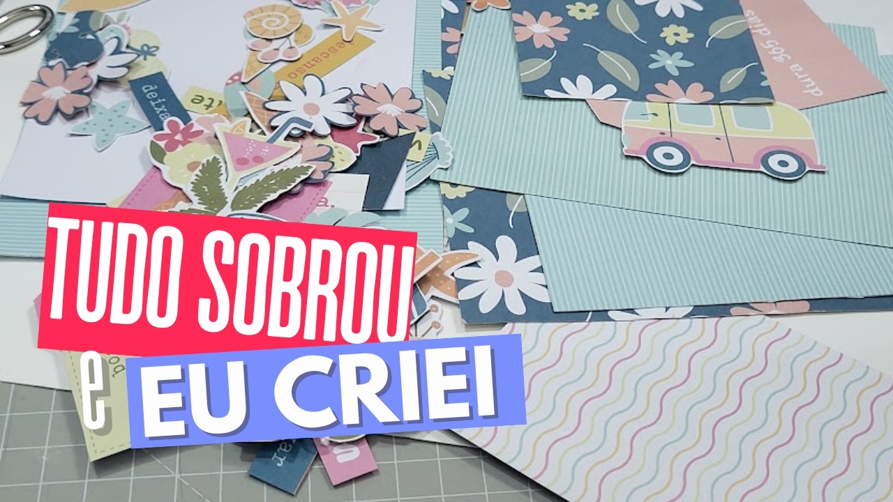 SCRAPBOOK NA PRÁTICA: SOBRAS Criativas para um Scrapbook Perfeito