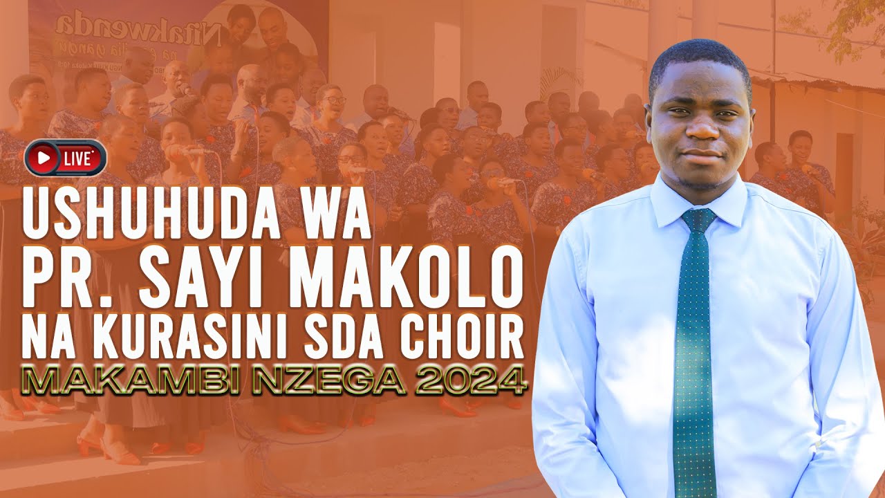 🔴LIVE: USHUHUDA WA PR. SAYI MAKOLO NA KURASINI SDA CHOIR