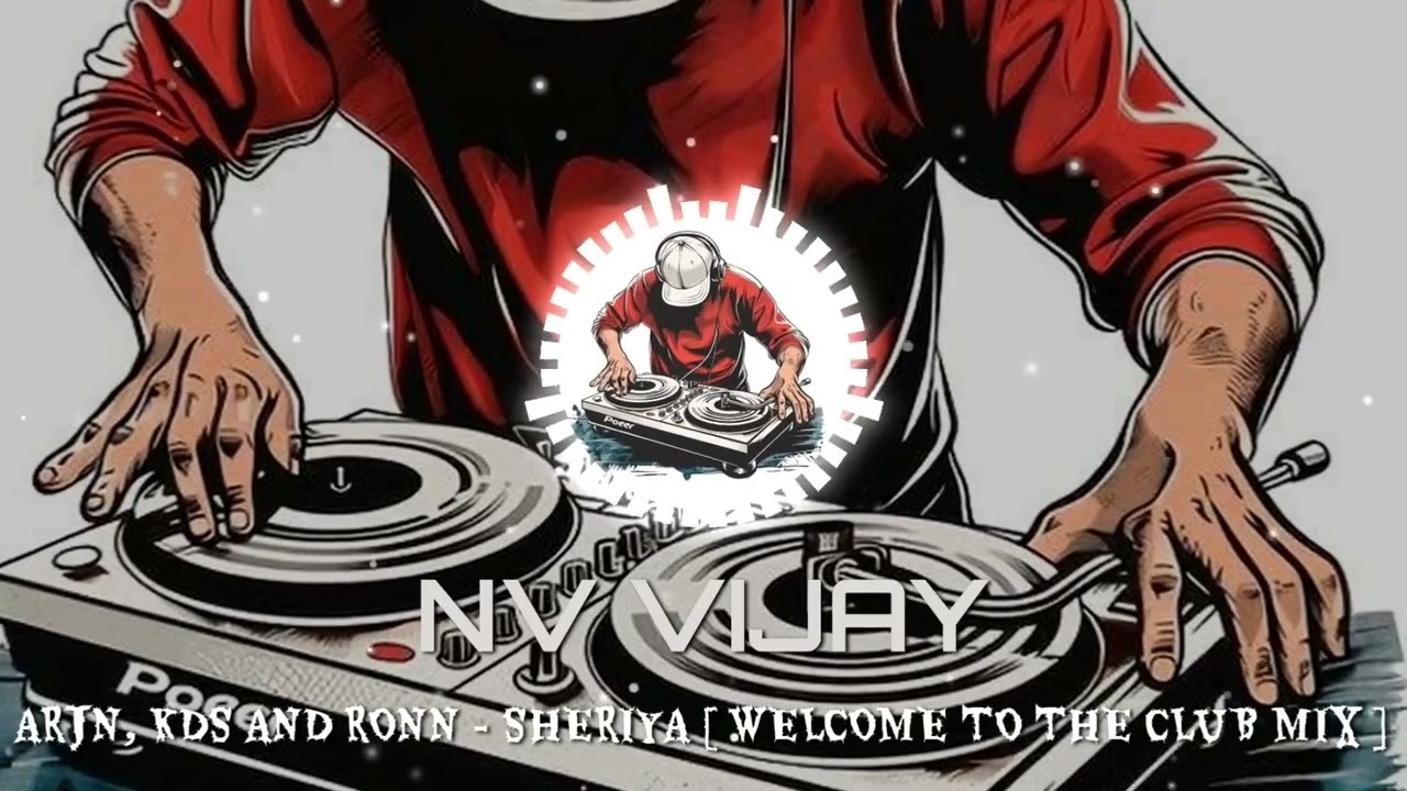 ARJN , KDS AND RONN - SHERIYA [ WELCOME TO THE CLUB MIX ]