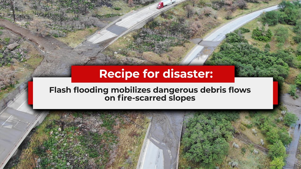 Recipe for disaster: Flash flooding mobilizes dangerous debris flows on fire-scarred slopes