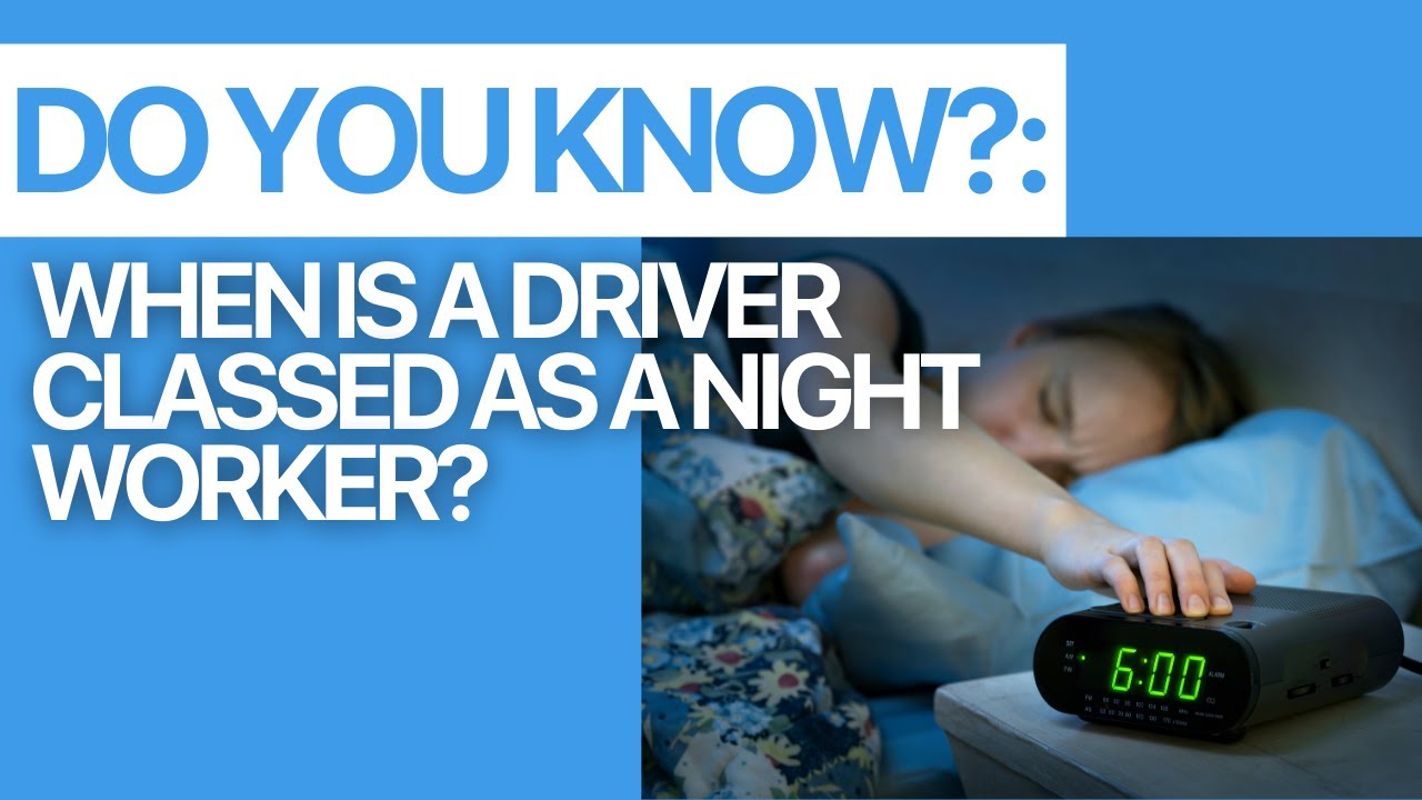 When is a driver classed as a night worker?
